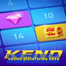 casino plataforma nova