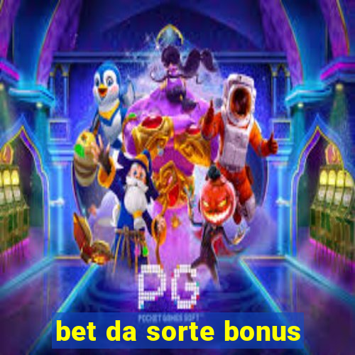 bet da sorte bonus