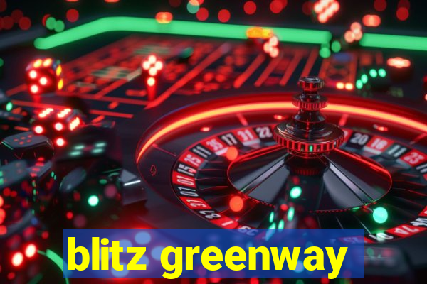 blitz greenway