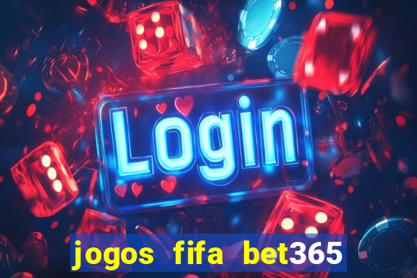 jogos fifa bet365 8 minutos