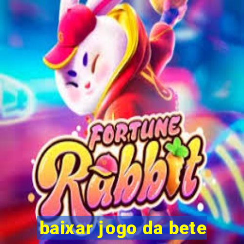 baixar jogo da bete