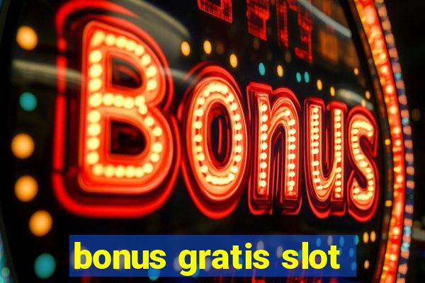 bonus gratis slot