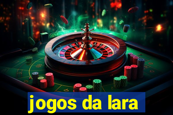 jogos da lara