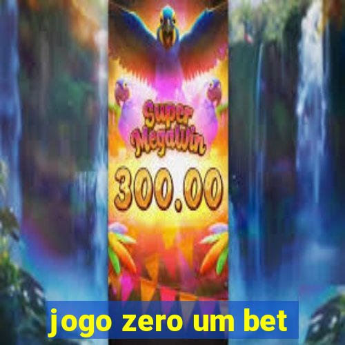 jogo zero um bet