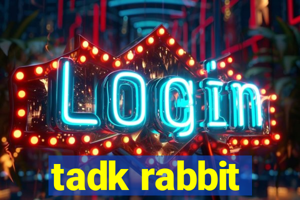 tadk rabbit