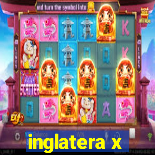 inglatera x