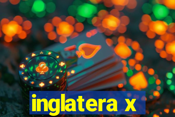 inglatera x