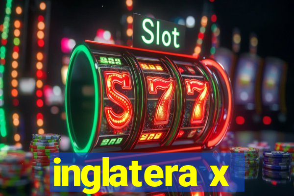 inglatera x