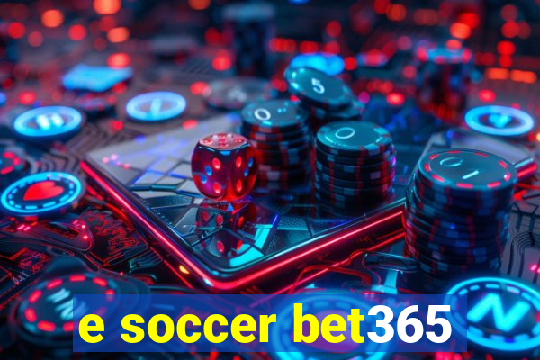 e soccer bet365