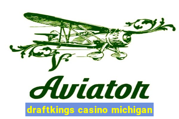 draftkings casino michigan