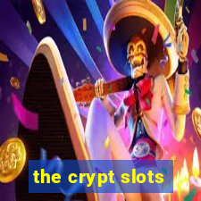 the crypt slots