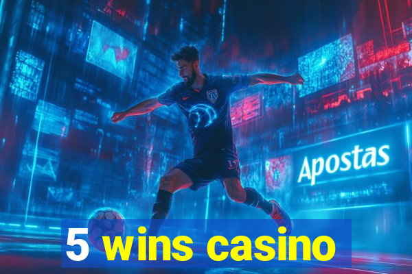 5 wins casino