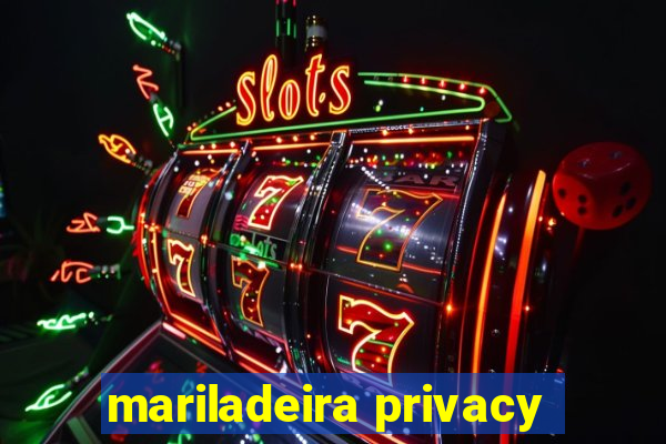 mariladeira privacy