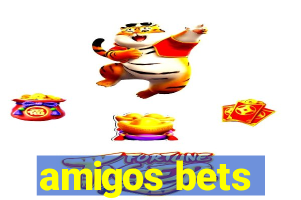 amigos bets