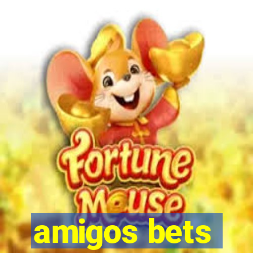 amigos bets