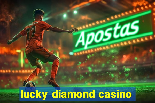 lucky diamond casino