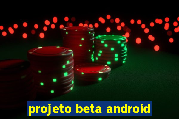 projeto beta android