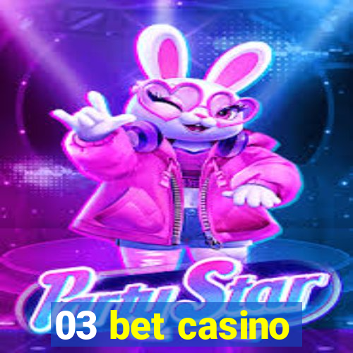 03 bet casino