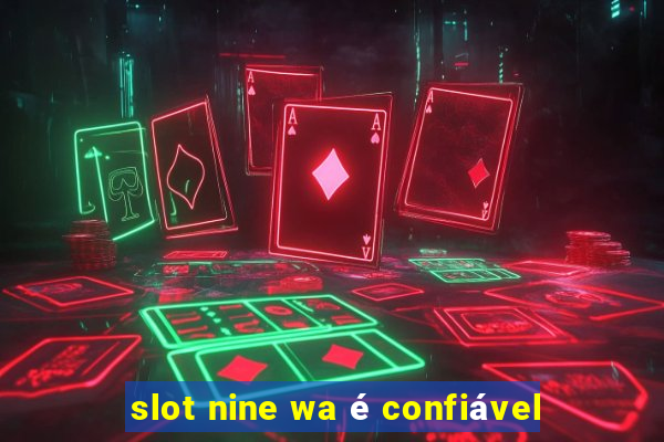 slot nine wa é confiável