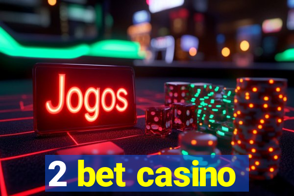 2 bet casino