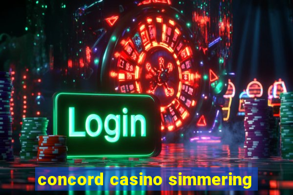 concord casino simmering