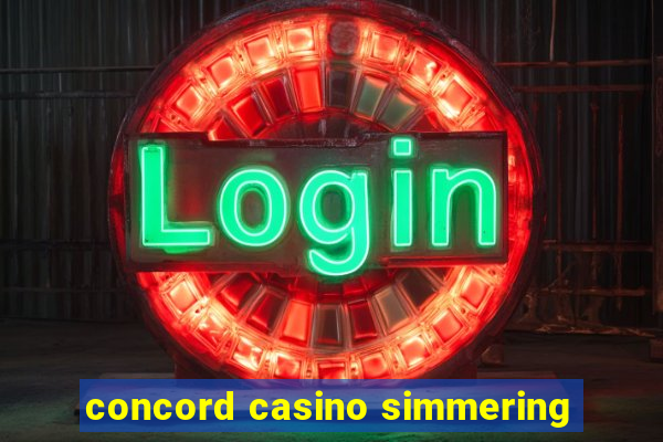 concord casino simmering