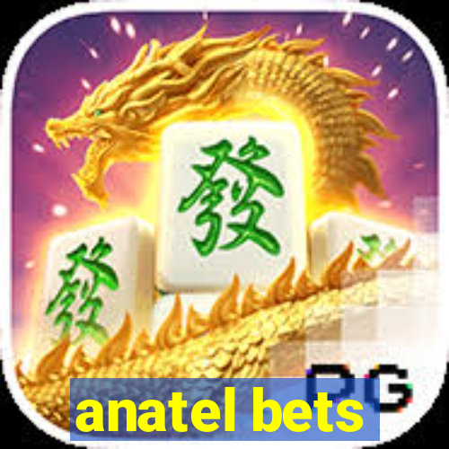 anatel bets