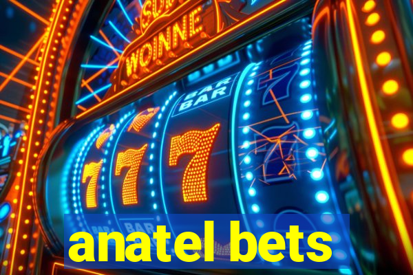 anatel bets