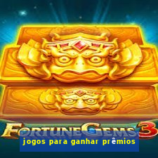 jogos para ganhar prêmios