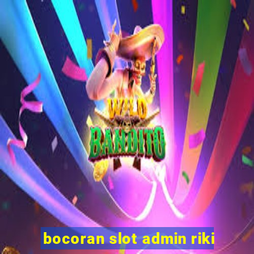 bocoran slot admin riki