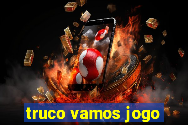 truco vamos jogo