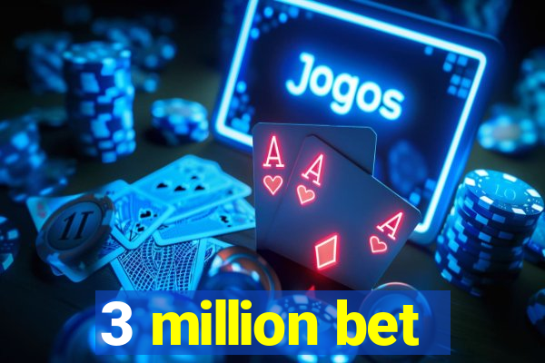 3 million bet