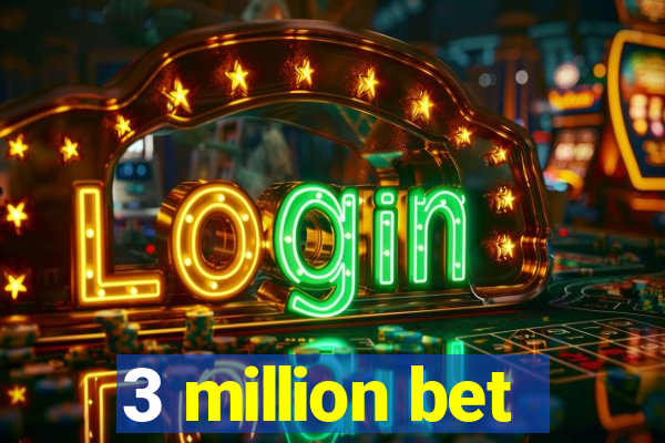 3 million bet