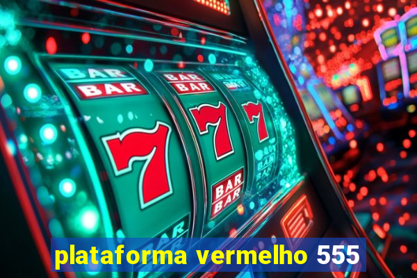 plataforma vermelho 555