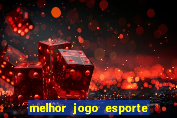 melhor jogo esporte da sorte