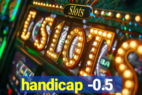 handicap -0.5