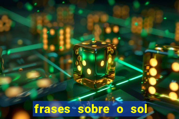 frases sobre o sol e a lua