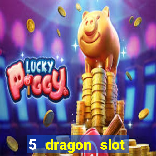 5 dragon slot machine free play