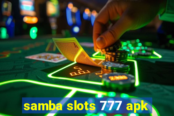 samba slots 777 apk