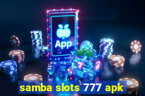 samba slots 777 apk