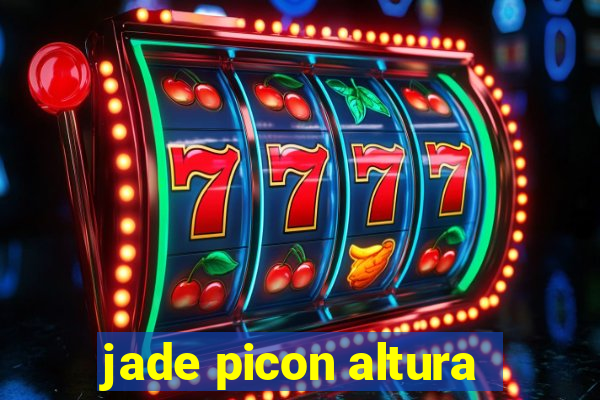 jade picon altura