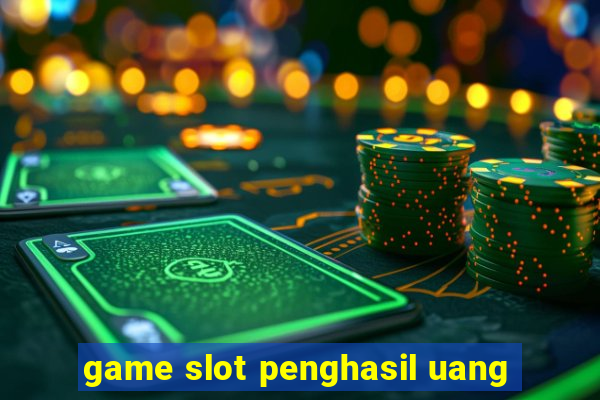 game slot penghasil uang