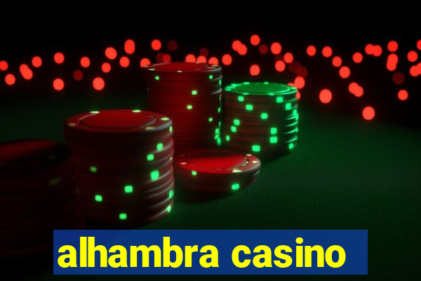 alhambra casino