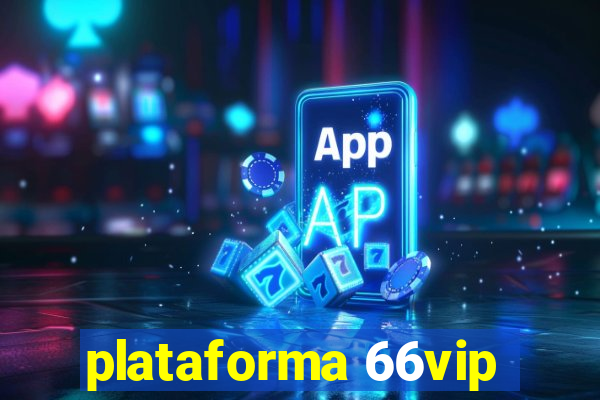 plataforma 66vip