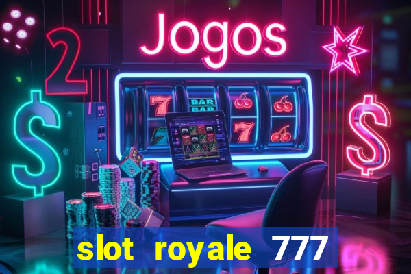 slot royale 777 vegas casino