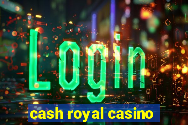 cash royal casino