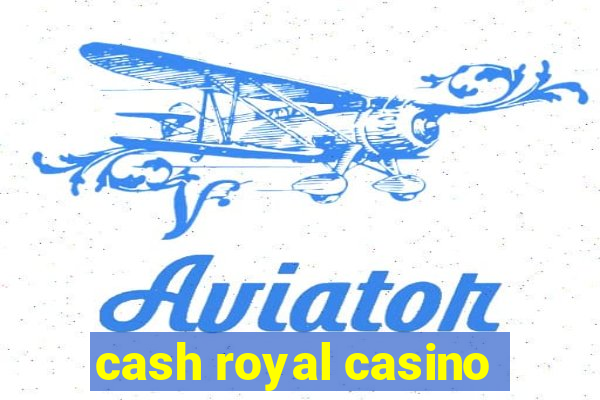 cash royal casino