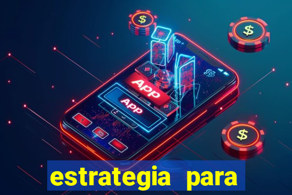 estrategia para jogos slots