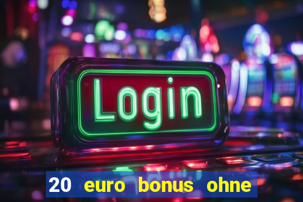 20 euro bonus ohne einzahlung casino 2023