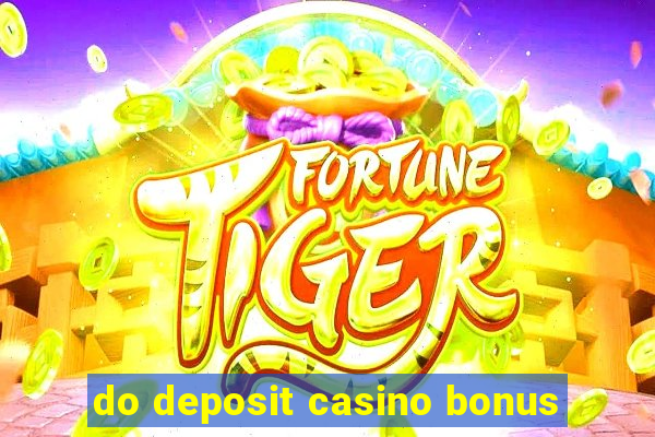 do deposit casino bonus